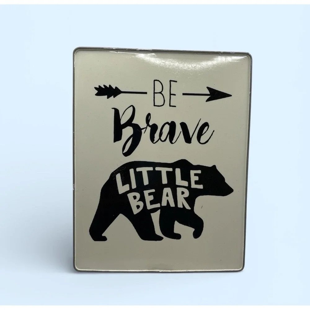 BE‎ BRAVE LITTLE BEAR METAL SIGN HAS KICKSTAND PLZ READ